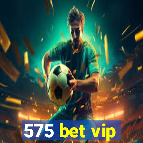 575 bet vip